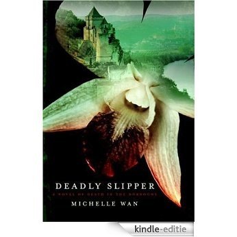 Deadly Slipper: A Novel of Death in the Dordogne [Kindle-editie]