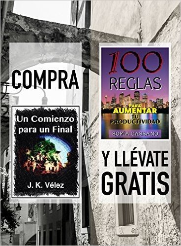 Compra UN COMIENZO PARA UN FINAL y llévate gratis 100 REGLAS PARA AUMENTAR TU PRODUCTIVIDAD (Spanish Edition)
