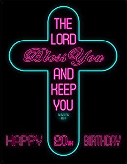 indir Happy 20th Birthday: Wish Them Happy Birthday with This Book, That Can be Used as a Journal or Notebook, Adorned with the Bible Verse Numbers 6:24. Better Than a Birthday Card!
