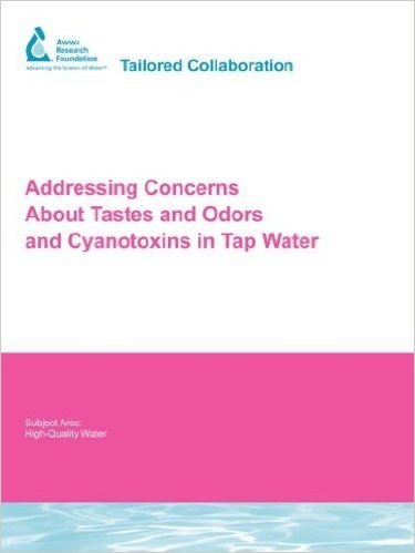 Addressing Concerns about Tastes and Odors and Cyanotoxins in Tap Water