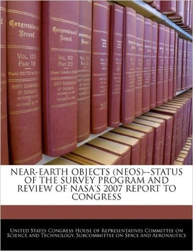 Near-Earth Objects (Neos)--Status of the Survey Program and Review of NASA's 2007 Report to Congress