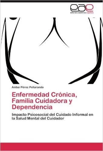 Enfermedad Cronica, Familia Cuidadora y Dependencia