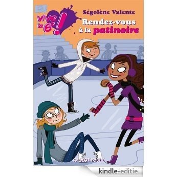 Rendez-vous à la patinoire (Vive la 6e t. 2) (French Edition) [Kindle-editie]