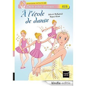 A l'école de danse (Lucie petite danseuse t. 1) (French Edition) [Print Replica] [Kindle-editie]