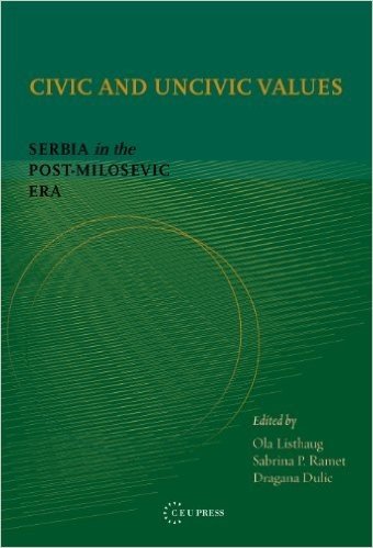 Civic and Uncivic Values in Serbia: The Post-Miloevi? Era