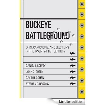 Buckeye Battleground: Ohio, Campaigns, and Elections in the Twenty-First Century (Series on Ohio Politics) [Kindle-editie]