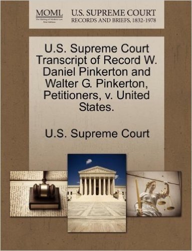 U.S. Supreme Court Transcript of Record W. Daniel Pinkerton and Walter G. Pinkerton, Petitioners, V. United States.