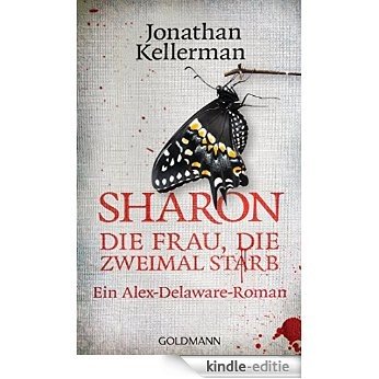Sharon: Die Frau, die zweimal starb: Ein Alex-Delaware-Roman 4 (German Edition) [Kindle-editie]
