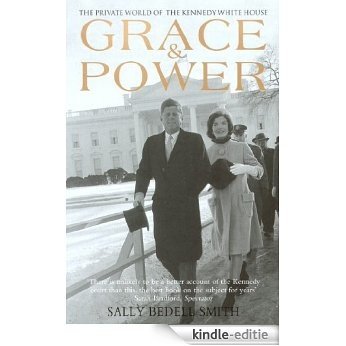 Grace and Power: The Private World of the Kennedy White House [Kindle-editie]