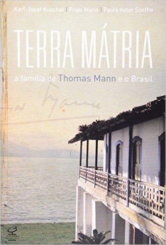 Terra Mátria. A Família de Thomas Mann e o Brasil