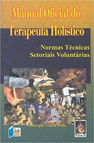 Manual Oficial Do Terapeuta Holistico. Normas Tecnicas Setoriais Voluntarias
