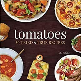 Tomatoes: 50 Tried & True Recipes (Nature's Favorite Foods Cookbooks)