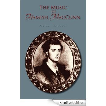 The Music of Hamish MacCunn (English Edition) [Kindle-editie]