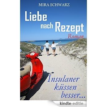 Liebe nach Rezept - Insulaner küssen besser (Starke Gefühle 3) (German Edition) [Kindle-editie] beoordelingen