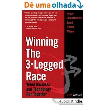 Winning the 3-Legged Race: When Business and Technology Run Together [eBook Kindle]