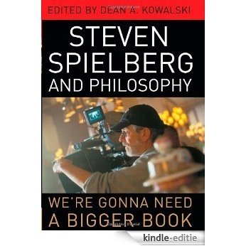Steven Spielberg and Philosophy: We're Gonna Need a Bigger Book (Philosophy Of Popular Culture) [Kindle-editie] beoordelingen