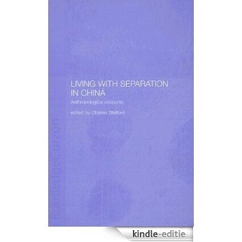Living with Separation in China: Anthropological Accounts [Kindle-editie]