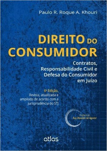 Direito do Consumidor. Contratos, Reponsabilidade Civil e Defesa do Consumidor em Juízo
