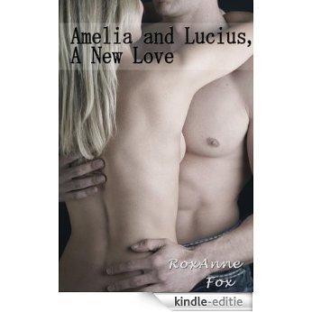 Amelia and Lucius, A New Love (English Edition) [Kindle-editie]