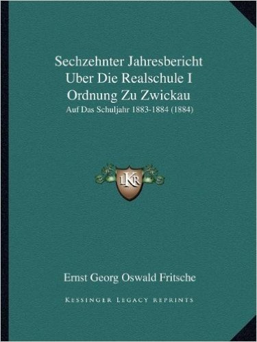 Sechzehnter Jahresbericht Uber Die Realschule I Ordnung Zu Zwickau: Auf Das Schuljahr 1883-1884 (1884) baixar