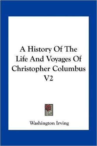 A History of the Life and Voyages of Christopher Columbus V2