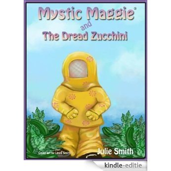 Mystic Maggie® and The Dread Zucchini (English Edition) [Kindle-editie]