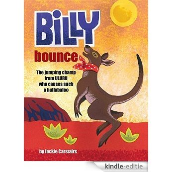 Billy Bounce: The jumping champ from Uluru who causes such a hullabaloo (English Edition) [Kindle-editie]