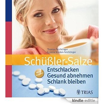 Schüßler-Salze: Entschlacken  Gesund abnehmen  Schlank bleiben: Mit 82 Rezepten [Kindle-editie]