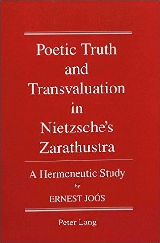 Poetic Truth and Transvaluation in Nietzsche's Zarathustra: A Hermeneutic Study