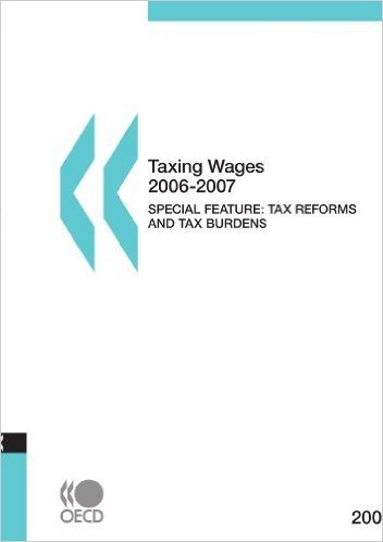 Taxing Wages 2006-2007: Tax Reforms and Tax Burdens