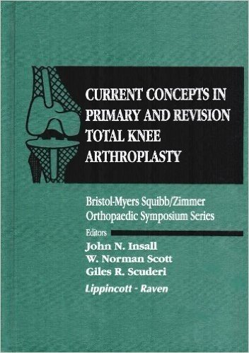 Current Concepts in Primary and Revision Total Knee Arthroplasty: Bristol-Myers Squibb/Zimmer Orthopaedic Symposium