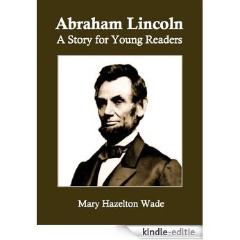 Abraham Lincoln: A Story for Young Readers (English Edition) [Kindle-editie] beoordelingen