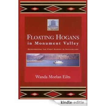 Floating Hogans in Monument Valley: Remembering the First Marina in Navajoland (English Edition) [Kindle-editie] beoordelingen