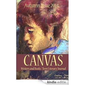 CANVAS: Autumn 2014 (CANVAS Teen Literary Journal Book 7) (English Edition) [Kindle-editie]