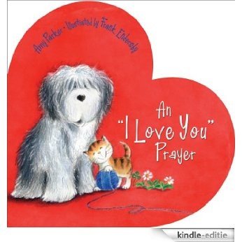 An 'I Love You' Prayer (Time to Pray (Tommy Nelson)) (English Edition) [Kindle-editie]