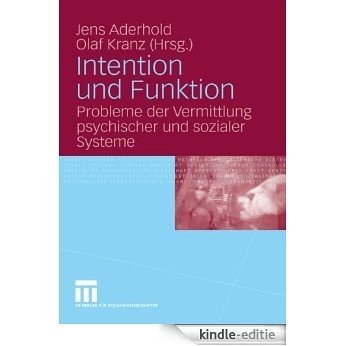 Intention und Funktion: Probleme der Vermittlung psychischer und sozialer Systeme [Kindle-editie]
