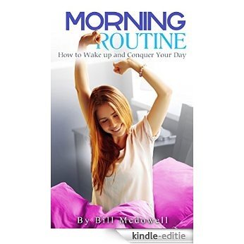 Morning Routine: How to Wake up and Conquer Your Day. With Your New Morning Ritual. Wake Up NOW !! (English Edition) [Kindle-editie]