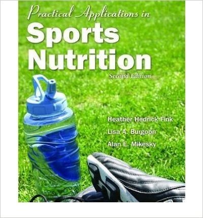 [(Practical Applications in Sports Nutrition )] [Author: Heather Hedrick Fink] [Nov-2008]