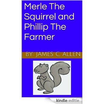 Merle The Squirrel and Phillip The Farmer (English Edition) [Kindle-editie]
