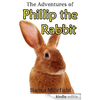The Adventures of Phillip the Rabbit (English Edition) [Kindle-editie]