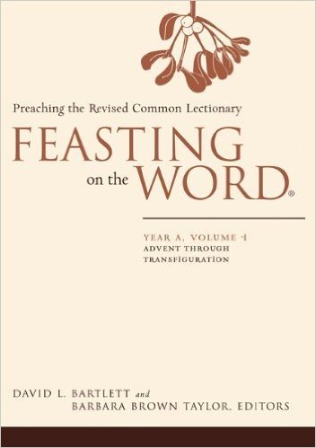 Feasting on the Word: Year A, Volume 1: Advent Through Transfiguration