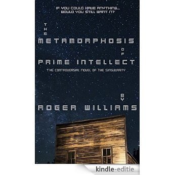 The Metamorphosis of Prime Intellect: a novel of the singularity (English Edition) [Kindle-editie]