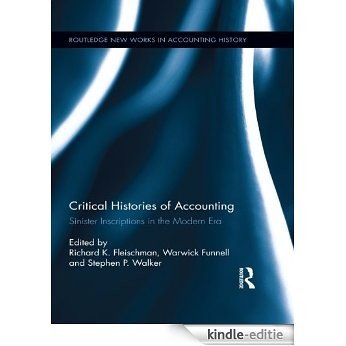 Critical Histories of Accounting: Sinister Inscriptions in the Modern Era (Routledge New Works in Accounting History) [Kindle-editie]