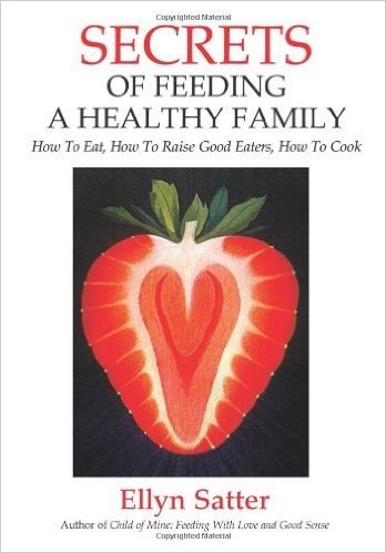 Secrets of Feeding a Healthy Family: How to Eat, How to Raise Good Eaters, How to Cook baixar