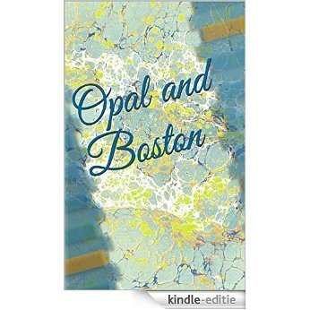 Opal and Boston (English Edition) [Kindle-editie]
