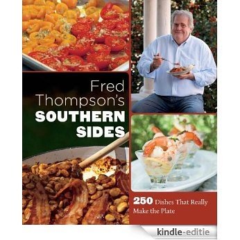 Fred Thompson's Southern Sides: 250 Dishes That Really Make the Plate [Kindle-editie]