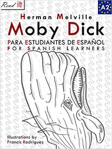Moby Dick para estudiantes de español. Libro de lectura.: Moby Dick For Spanish Learners. Reading Book Level A2. Beginners. (Read in Spanish nº 6) (Spanish Edition)