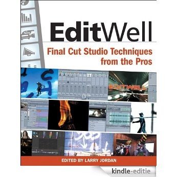 Edit Well: Final Cut Studio Techniques from the Pros [Kindle-editie]
