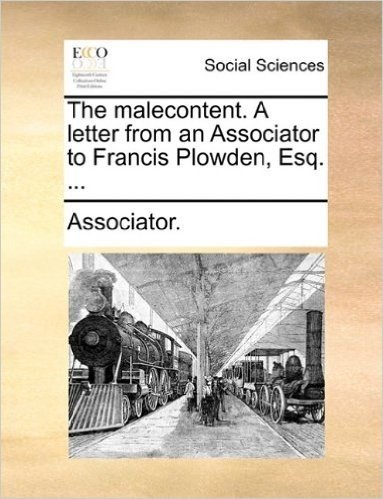 The Malecontent. a Letter from an Associator to Francis Plowden, Esq. ... baixar