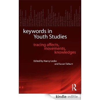 Keywords in Youth Studies: Tracing Affects, Movements, Knowledges [Kindle-editie]